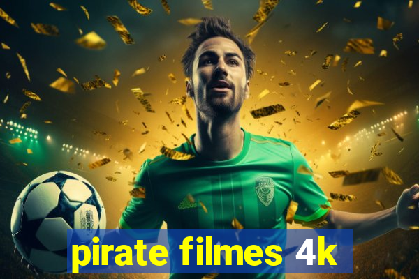 pirate filmes 4k